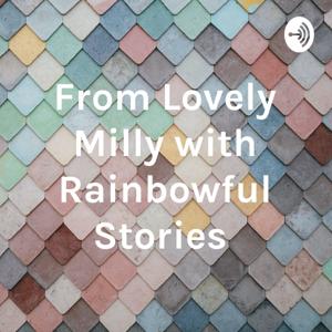 From Lovely Milly with Rainbowful Stories