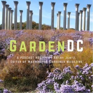 GardenDC: The Podcast about Mid-Atlantic Gardening by Kathy Jentz, Washington Gardener Magazine