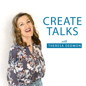 Create Talks with Theresa Dedmon