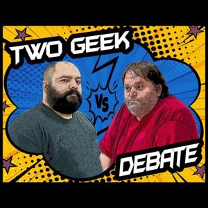Two Geek Debate