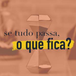 Se tudo passa, o que fica?