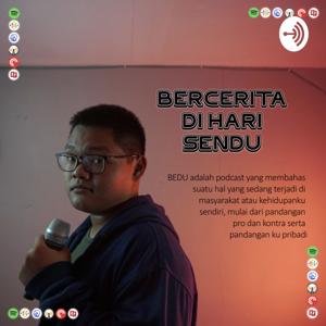 BEDU ( BERCERITA DI HARI SENDU )