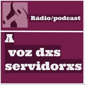 Rádio/Podcast_A_Voz_dxs_servidxres