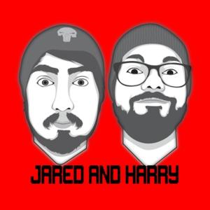 The Jared and Harry Podcast