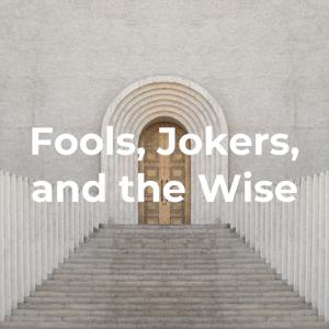 Fools, Jokers, and the Wise - Stories of Wisdom