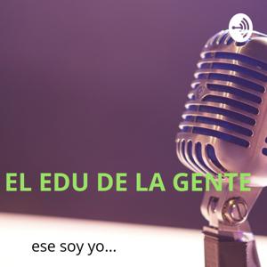 El Edu De La Gente...