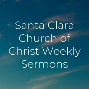 Santa Clara Church of Christ Weekly Sermons