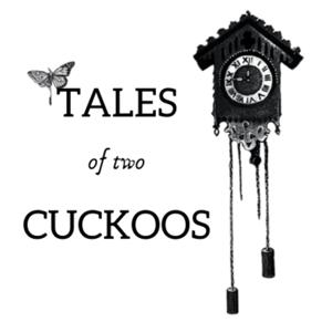 Tales of Two Cuckoos