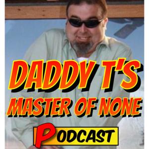 Daddy T’s Master of None