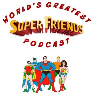 The World's Greatest Superfriends Podcast