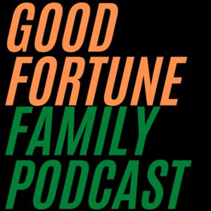 Good Fortune Family Podcast