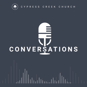 Conversations by Cypress Creek Church