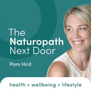 The Naturopath Next Door with Pam Hird