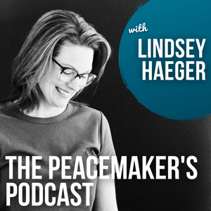 The Peacemaker's Podcast by Lindsey Haeger