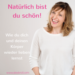 Natürlich bist du schön!