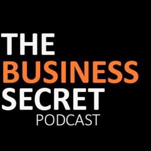 THE BUSINESS SECRET PODCAST