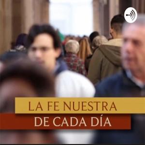 La Fe nuestra de cada día