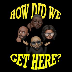 HOW DID WE GET HERE?