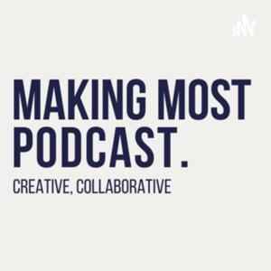 Making Most Podcast