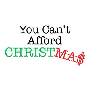 You Can't Afford Christmas