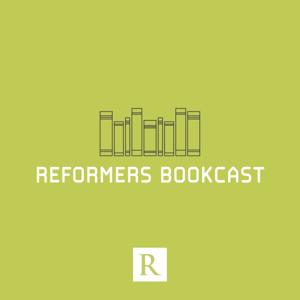 Reformers Bookcast