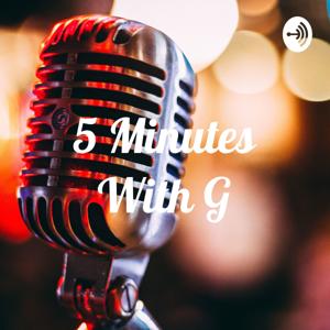 fiveminuteswithg 🎤🎧