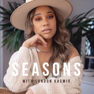 SEASONS Podcast with London Kasmir