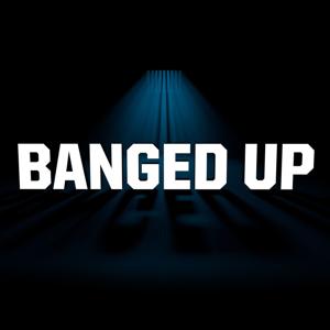 Banged Up by Goalhanger Films