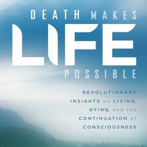 Death Makes Life Possible Podcast Series