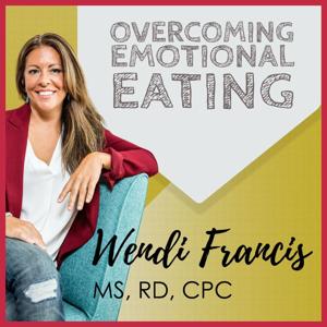 Overcoming Emotional Eating by Wendi Francis