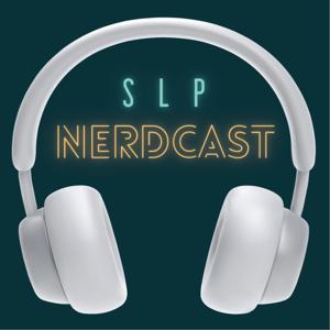 SLP Nerdcast by Kate Grandbois, MS, CCC-SLP, BCBA, LABA; Amy Wonkka, MA, CCC-SLP.