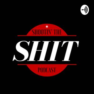 Shootin’ The Shit Podcast