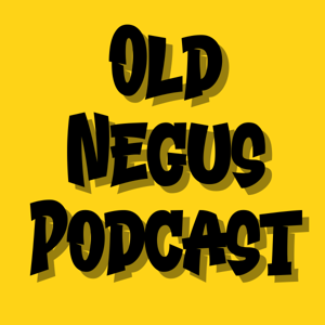 Old Negus Podcast