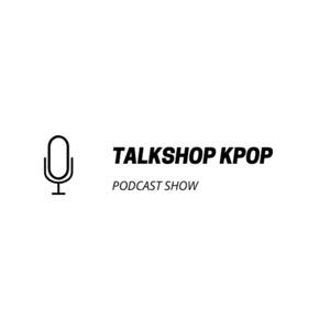 Talk shop kpop