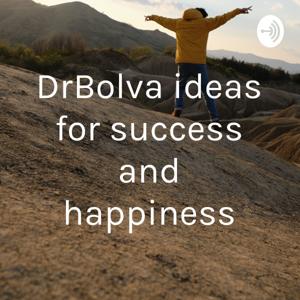 DrBolva ideas for success and happiness