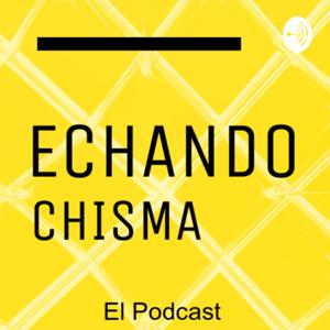 Echando Chisma