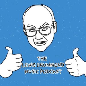 The Lewis Drummond Music Podcast