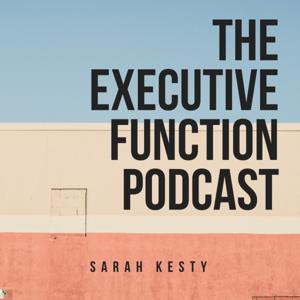 The Executive Function Podcast by Sarah Kesty, Brain Tools School