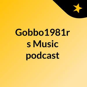 Gobbo1981r's Music podcast