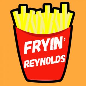 Fryin’ Reynolds