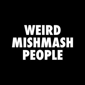 Weird Mishmash People