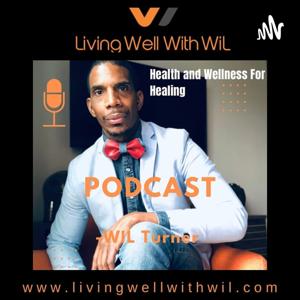 Living Well With WiL Podcast