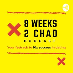 8 WEEKS 2 CHAD PODCAST