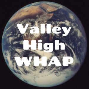 Valley High WHAP