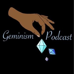 Geminism Podcast