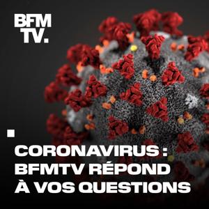 Coronavirus : BFMTV répond à vos questions by BFMTV