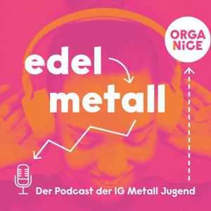 edelmetall. Der Podcast der IG Metall Jugend by IG Metall Jugend