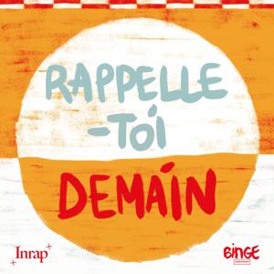 Rappelle-toi demain by Binge Audio / Inrap