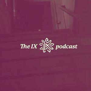 The IX Podcast