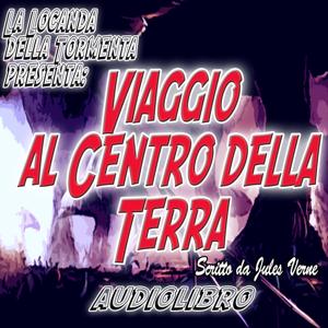 Audiolibro Viaggio al centro della Terra - J. Verne by Audiolibri Locanda Tormenta